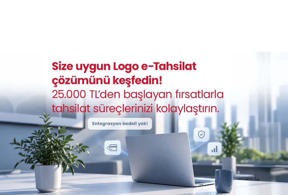 Size uygun Logo e-Tahsilat çözümünü keşfedin! 25.000 TL’den başlayan fırsatlarla tahsilat süreçlerinizi kolaylaştırın